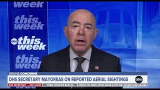 DHS Secretary Alejandro Mayorkas: "There's no question that people are seeing drones."