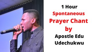 1 Hour Spontaneous Prayer Chant by Apostle Edu Udechukwu