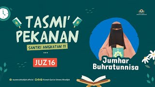 TASMI' PEKANAN | JUZ 16 | JUMHAR BUHRATUNNISA | ANGKATAN 11