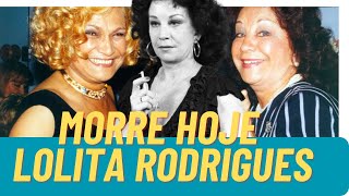 MORRE HOJE Atriz Lolita Rodrigues  EM JOÃO PESSOA aos 94