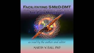 Facilitating 5 MeO DMT: Editor's Introduction