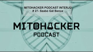 MITOHACKER PODCAST INTERJÚ # 27 - Szabó Gál Bence