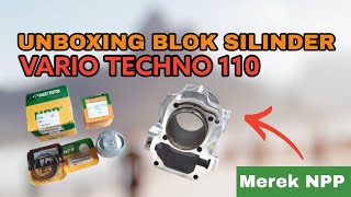 UNBOXING BLOK SILINDER VARIO TECHNO 110 | MERK NPP