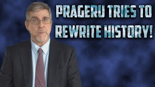 PRAGERU TRIES TO REWRITE HISTORY!