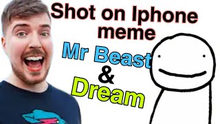 Shot on iphone meme on @Mr beast and @Dream