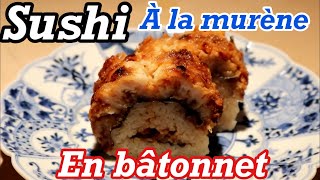 RECETTE JAPONAISE : LE SUSHI EN BÂTONNET À LA MURÈNE ET LA SOUPE DE MURÈNE