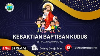 KEBAKTIAN BAPTISAN KUDUS | Senin, 26 Desember 2022