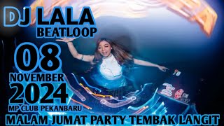 DJ VIRAL TIKTOK TEMBAK LANGIT DJ LALA 08 NOVEMBER 2024 MP CLUB PEKANBARU VVIP(RIZKI MALIK)