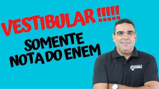 VESTIBULAR SOMENTE COM A NOTA DO ENEM!!! MAIS DE 170 VAGAS DE VÁRIAS CURSOS!!!!