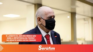 É lamentável que uma médica não saiba a importância da Fiocruz.