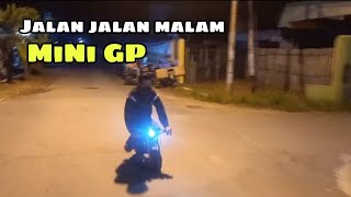 Jalan malam puter komplek pakai mini GP