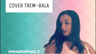 Cover - Trem Bala (Ana Vilela) - Maxuellen Martins