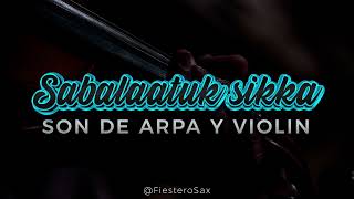 SON DE ARPA Y VIOLIN - SABAALATUK SIKKA