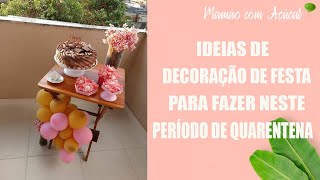 Ideias de Festas Para Fazer Neste Período de Quarentena - Mamão com Açúcar