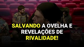 Salvando a Ovelha e Revelações de Rivalidade!