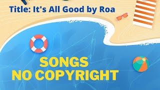 Roa - It s All Good  🎵🎶  (Songs  No Copyright) 🎵🎶 🎧🎧