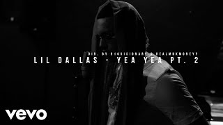 Lil Dallas - Yea Yea Pt. 2 (Dir. By 916VISIONARY & REALMBKMMONEYY)