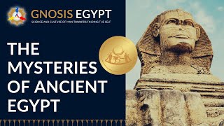 MYSTERIES OF ANCIENT EGYPT - GNOSTIC CULTURE