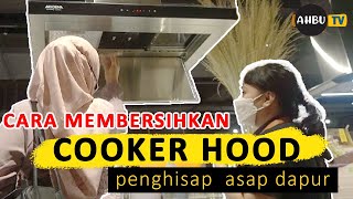 CARA MENCUCI MEMBERSIHKAN COOKER HOOD PENGHISAP ASAP DAPUR MODENA TEKA