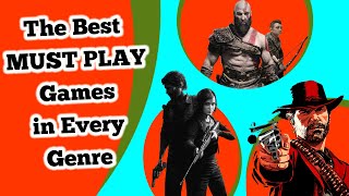 The Best Must-Play Games in Every Genre