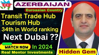 Why Azerbaijan is better than Dubai in near Future ? Azerbaijan is Transit trade Hub and Tourism hub