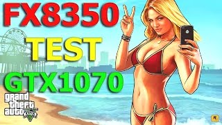 FX8350 + GTX1070 | GTA 5 Gameplay