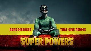 Rare Diseases That Give People Superpowers | Info Junkie TV