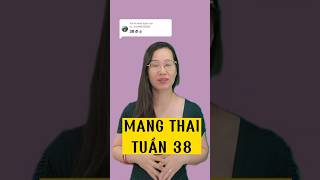 Mang thai tuần 38 | Nhâm Lan Hương @nhamlanhuong @chuyencuamebau @mangthai @embe @phunu @sinhcon