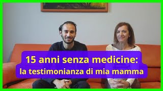 15 Anni Senza Medicine: La Testimonianza di Mia Mamma - La Mia Storia di Salute Naturale