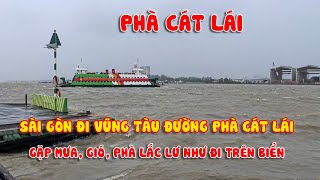 Đi Vũng Tàu về Sài Gòn qua phà Cát Lái gặp mưa, gió, phà lắc lư như đi trên biển