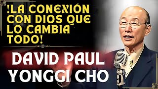 DAVID PAUL YONGGI CHO- ¿Tu alma llora por respuestas? La clave para conectarse con Dios está aquí!