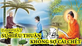 Sự hiếu thuận & Vượt qua nỗi sợ về cái chết!