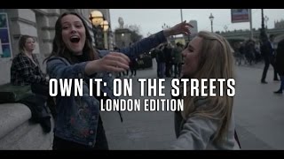 Own It: On the Streets - London Edition