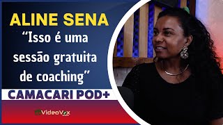 Podcast Camaçari POD+ #06 com a Master Coach Aline Sena - Isso é uma sessão de coaching pessoal