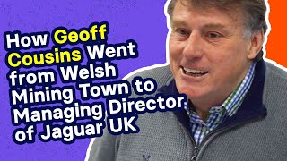 How Geoff Cousins Went from Welsh Mining Town to Managing Director of Jaguar UK