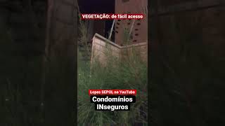 Condomínios INseguros: VEGETAÇÃO (de fácil acesso)