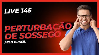 Live 145 - Perturbação de Sossego Pelo Brasil