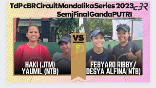 Semifinal Danda Putri 🎾Haki (JTM)/YAUMIL (NTB) VS  Febyaro Ribby/Desya Alfina(NTB) cBR Mandalika