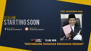 "MENYONGSONG RAMADHAN #RAMADHANDIRUMAH"  (Prof Nazarudin Umar, Imam besar Masjid Istiqlal)