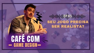 Seu jogo precisa ser realista? - Café com Game design EP 01