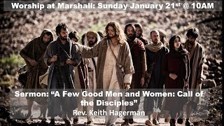 Jan. 21, 2024: "A Few Good Men and Women: Call of the Disciples" with Rev. Keith Hagerman