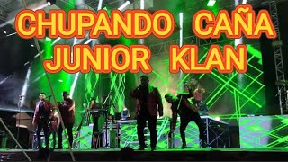 🔥 CHUPANDO CAÑA, JUNIOR KLAN EN VIVO 🔥