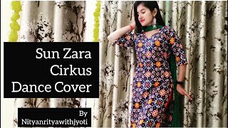 Sun Zara Cirkus dance cover| Rockstar DSP|Rohit,Ranveer,Pooja,Jacqueline|papon,shreya