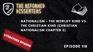 Episode 118: Nationalism – The Worldy Kind vs. the Christian Kind (Christian Nationalism Chapter 3)