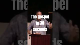 The gospel in 30 seconds. How would you summarize the gospel?