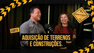 Aquisição de terrenos e construções.