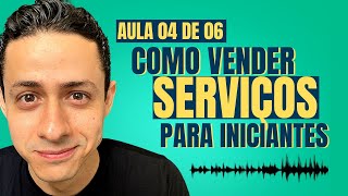 AULA 04 DE 06 - COMO VENDER SERVIÇOS NA INTERNET PARA INICIANTES - (DO ZERO) - (PASSO A PASSO)