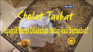 SHALAT TAUBAT APAKAH HARUS DILAKUKAN SETIAP KALI BERTAUBAT? KHAZANAH Islam