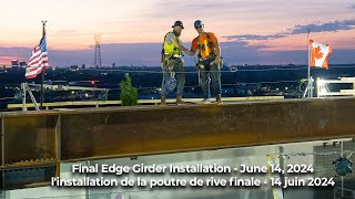 Final Girder Installation - June 14, 2024 | l'installation de la poutre finale - 14 juin 2024