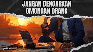 JANGAN TAKUT DENGAN OMONGAN ORANG || Video Motivasi